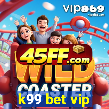 k99 bet vip